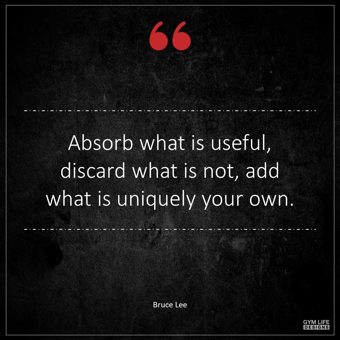 Absorb what is useful discard what is not add what is uniquely your own