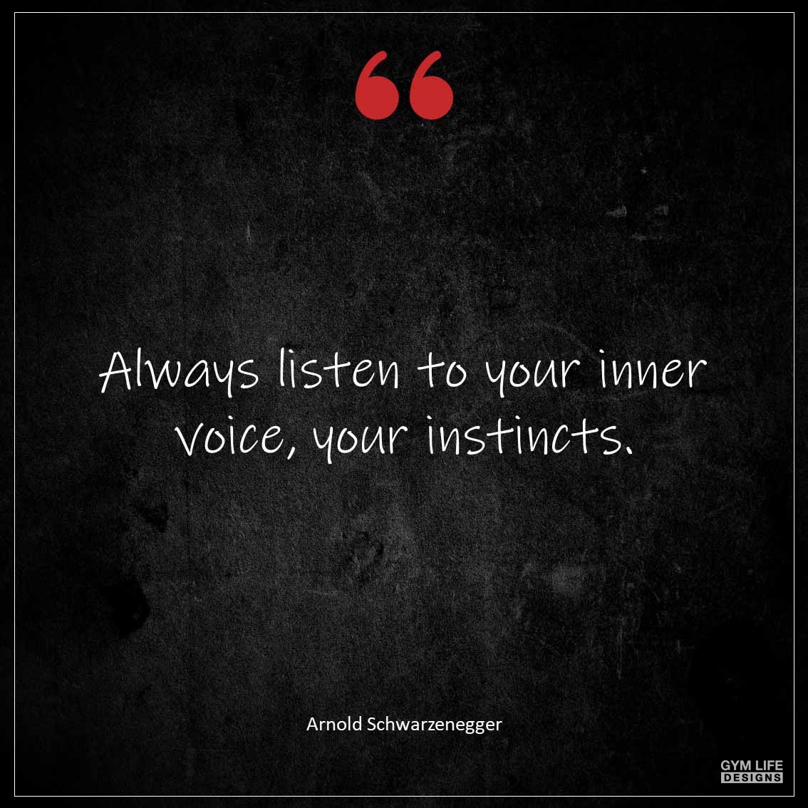Always listen to your inner voice your instincts