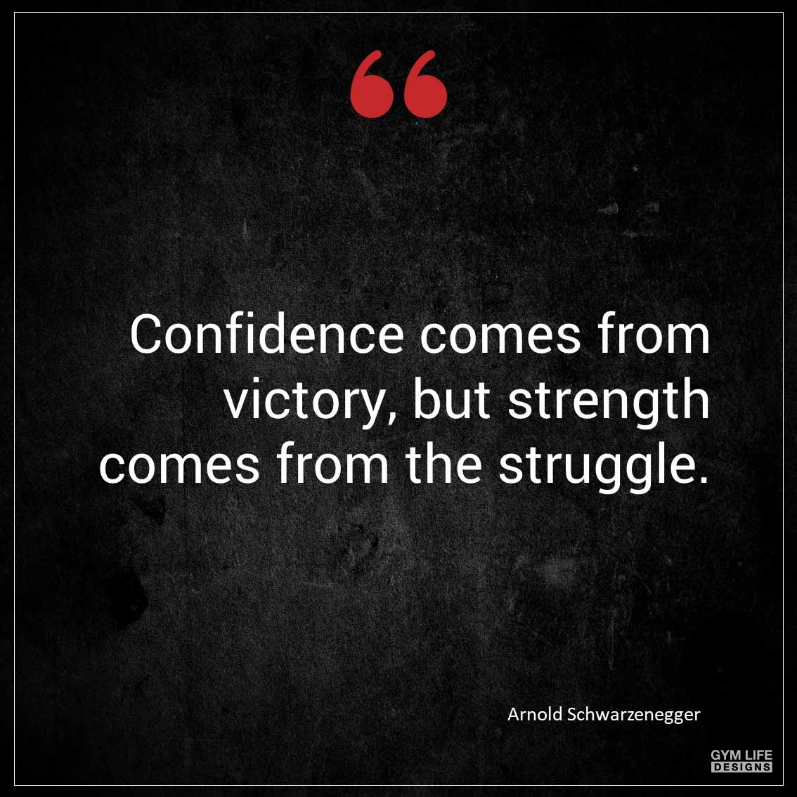 Confidence comes from victory but strength comes from the struggle