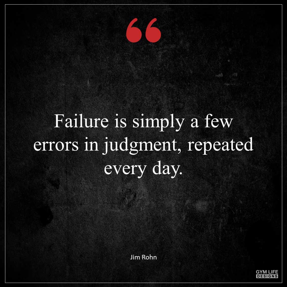 Failure is simply a few errors in judgment repeated every day 1