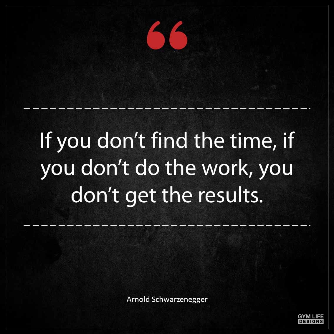 If you don t find the time if you don t do the work you don t get the results