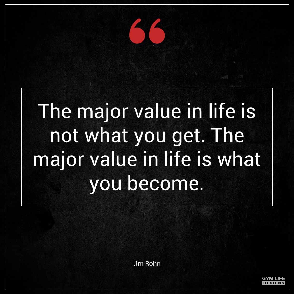 The major value in life is not what you get The major value in life is what you become 1