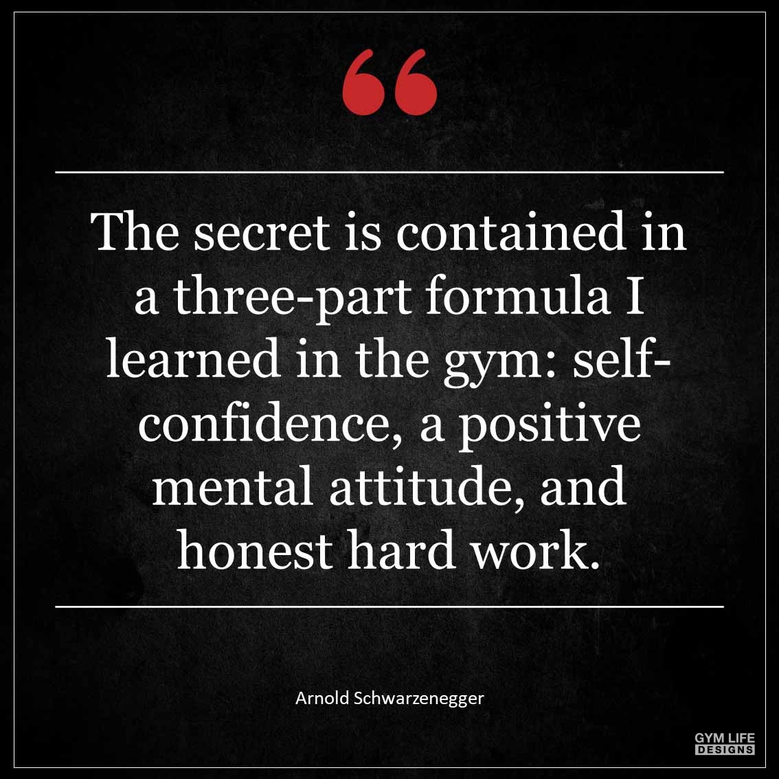 The secret is contained in a three part formula I learned in the gym self confidence a positive mental attitude and honest hard work