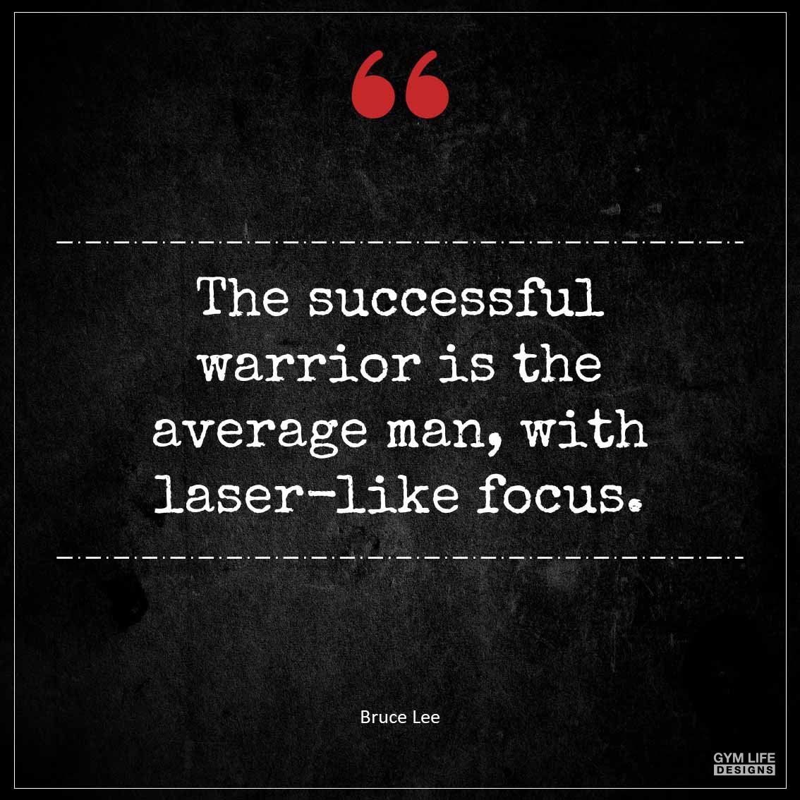 The successful warrior is the average man with laser like focus