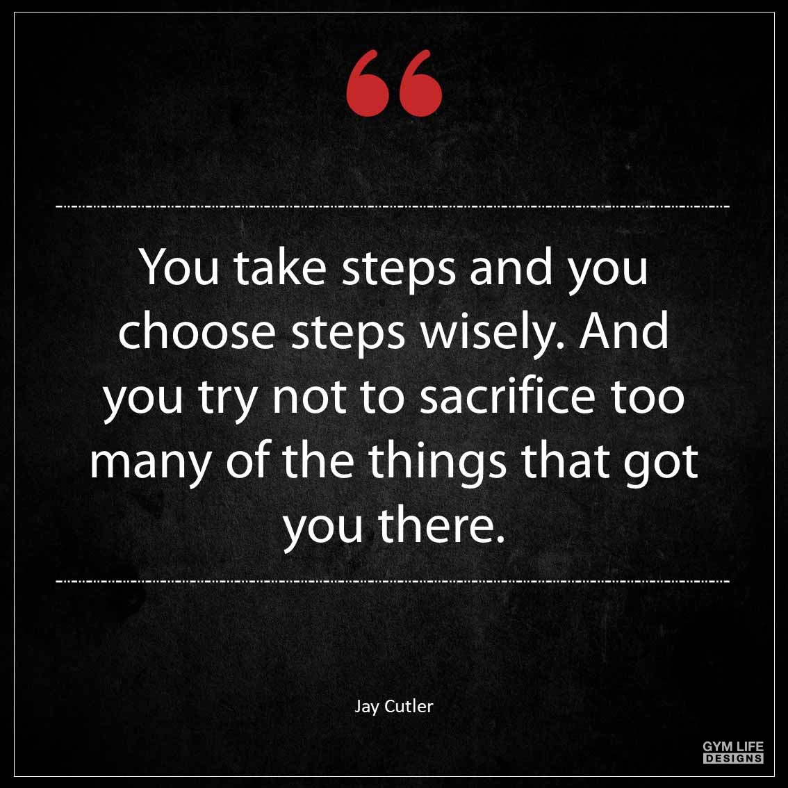 You take steps and you choose steps wisely And you try not to sacrifice too many of the things that got you there