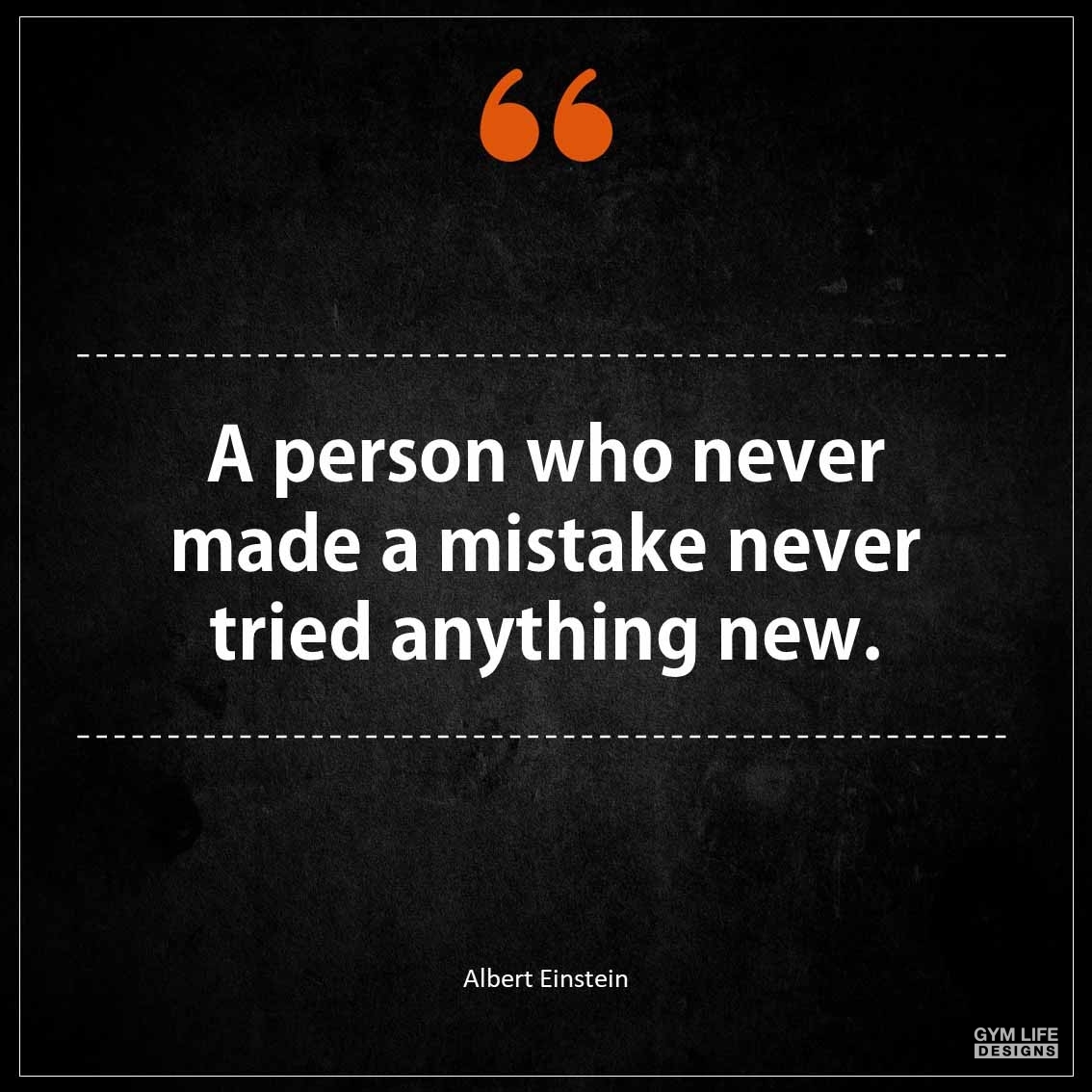 A person who never made a mistake never tried anything new