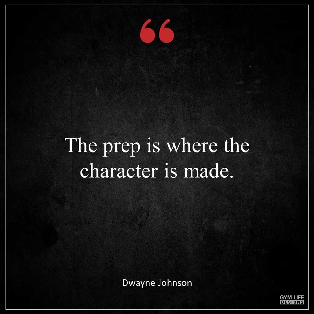 Dwayne Johnson The prep is where the character is made