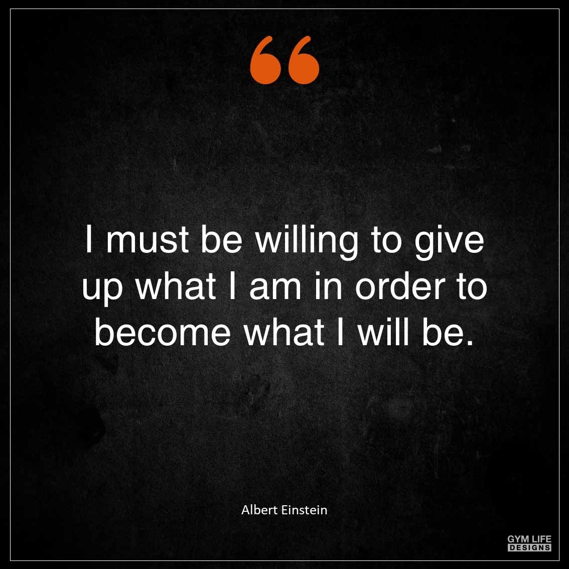 I must be willing to give up what I am in order to become what I will be
