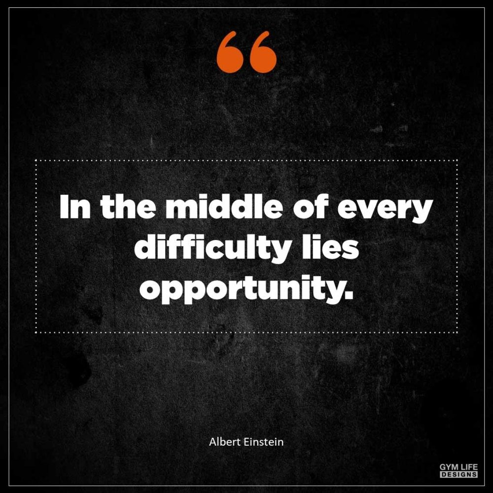 In the middle of every difficulty lies opportunity