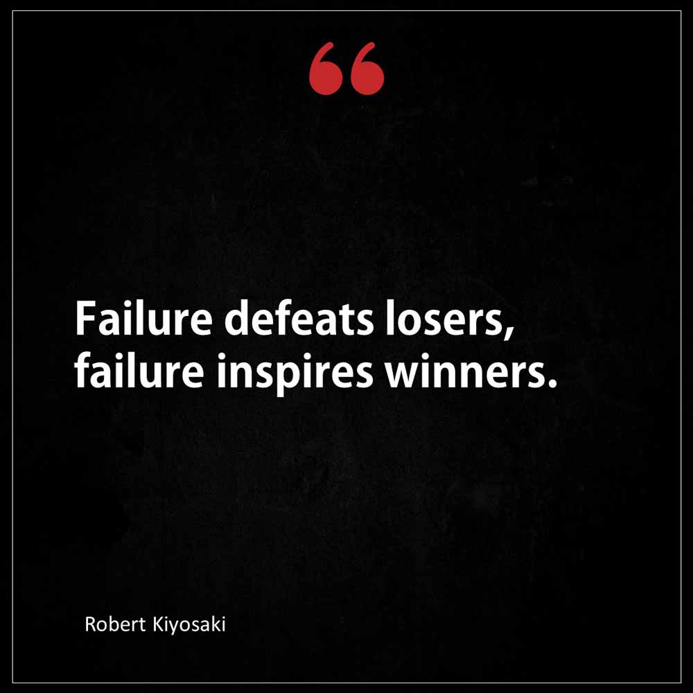 Robert Kiyosaki Failure defeats losers failure inspires winners
