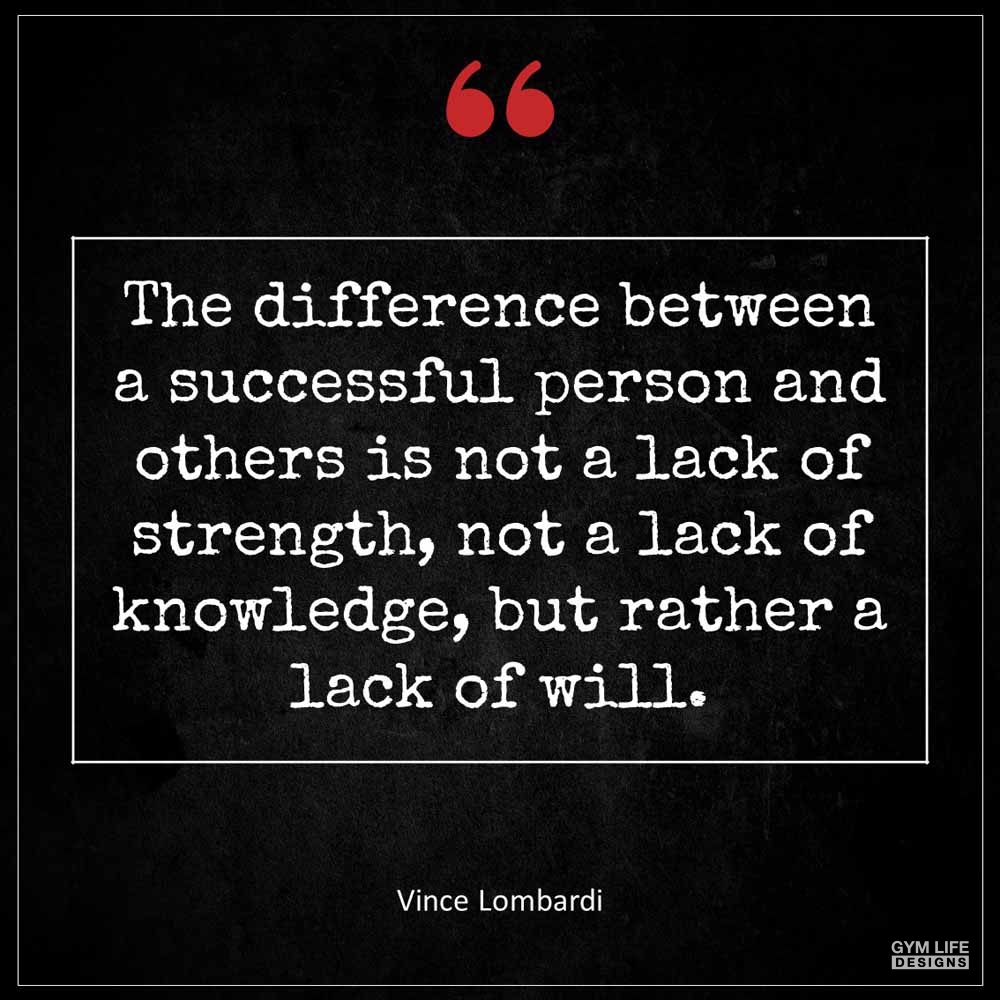 Vince Lombardi The difference between a successful person and others is not a lack of strength not a lack of knowledge but rather a lack of will