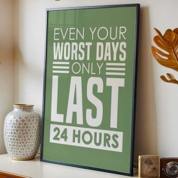Even Your Worst Days Only Last 24 Hours - White/Green