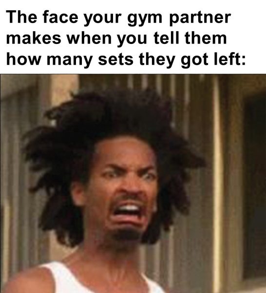 259 – The Face Your Gym Partner Makes When You Tell Them How Many Sets They Got Left